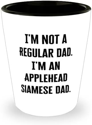 Ben sıradan bir baba değilim. Ben bir elmacığım. Shot Glass, Applehead Siyam Kedisi Arkadaşlarından Hediye, Kedi Severler